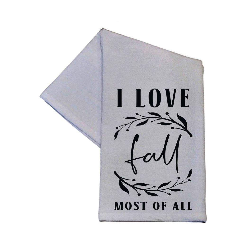 I Love Fall Most Of All Fall Decorations Tea Towels